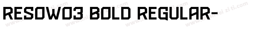 ResoW03 Bold Regular字体转换